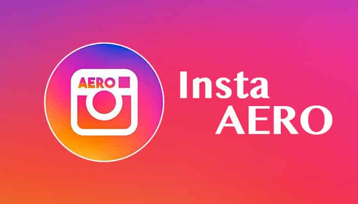 AeroInsta 18.0.3: La mejor modificación de Instagram