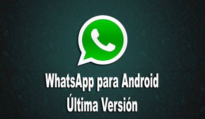 WhatsApp Para Android: Novedades De La Última Versión 2021